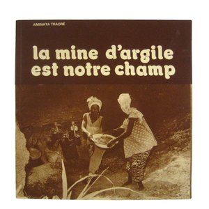 La mine d'argile est notre champ Aminata Traore Signed French Paperback Renaud